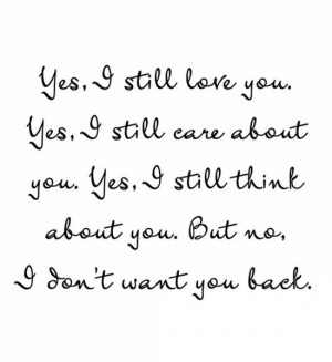 Yes, I still love you. Yes, I still care about you. Yes, I still think ...