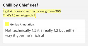 get 4 thousand mutha fuckas gimme 300 / That's 1.5 mil nigga chill ...