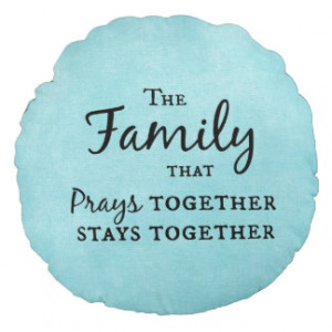 The family that prays together, stays together round pillow