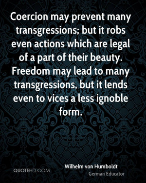 Coercion may prevent many transgressions; but it robs even actions ...