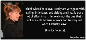 think when I'm in love, I really am very good with calling, little ...