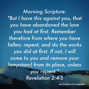 Morning Scripture: you have abandoned the love you had at first ...