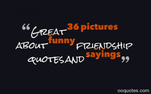 friendship quotes,cute friendship quotes,funny friendship sayings ...