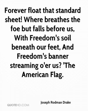 ... Freedom's soil beneath our feet, And Freedom's banner streaming o'er