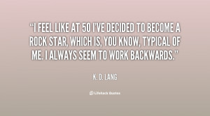 quote-K.-D.-Lang-i-feel-like-at-50-ive-decided-23640.png