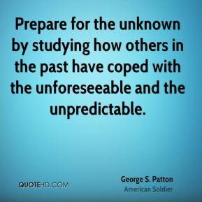 Prepare for the unknown by studying how others in the past have coped ...