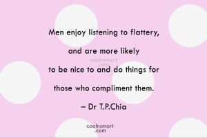 Men Quote: Men enjoy listening to flattery, and are...