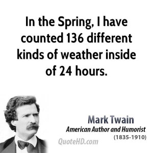 ... have counted 136 different kinds of weather inside of 24 hours