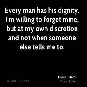 ... own discretion and not when someone else tells me to. - Denis Diderot