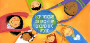 Inspirational quotes from around the world