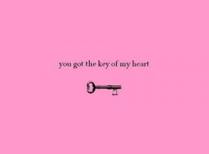 Daily quotes you got the key to my heart ~ inspirational quotes ...