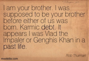 ... Us Was Born. Karmic Debt. It Appears Or Genghis Khan In A Past Life