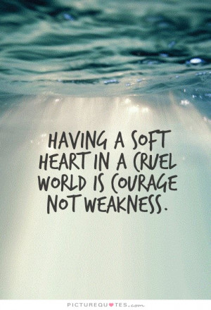 Kindness Quotes Heart Quotes Weakness Quotes