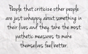 People-that-criticize-other-people-are-just-unhappy-about-something-in ...