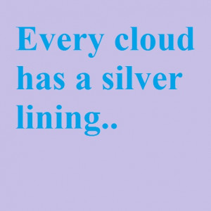English Proverbs – Every cloud has a silver lining