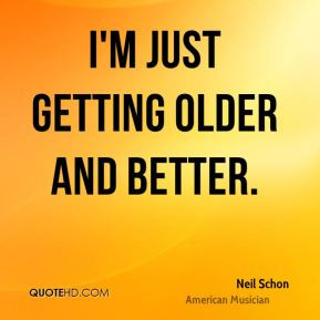 Neil Schon I 39 m just getting older and better