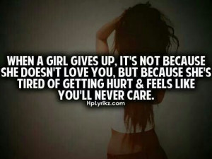 ... you, but because she's tired of getting hurt ans feels like you'll