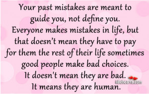 Your Past Mistakes Are Meant To Guide You, Not Define You., Choices ...