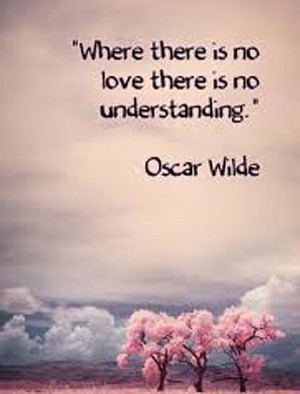 No love no understanding Oscar Wilde Picture Quote