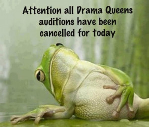 Quotes About Drama Starters Drama Queen