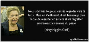 ... et de regretter amèrement les erreurs du passé. - Mary Higgins Clark