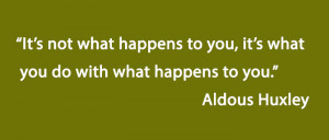 ... To You its What You Do With What Happens To You - Competition Quote