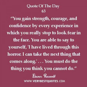 Strength quote of the day you gain strength courage and confidence by ...