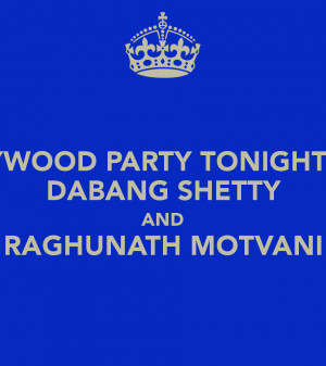 BOLLYWOOD PARTY TONIGHT WITH DABANG SHETTY AND RAGHUNATH MOTVANI