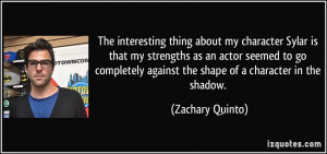 The interesting thing about my character Sylar is that my strengths as ...