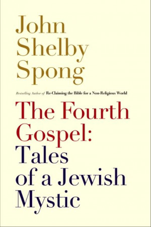 Cover-John-Shelby-Spong-The-Fourth-Gospel-Tales-of-a-Jewish-Mystic.jpg