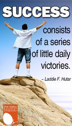 Success consists of a series of little daily victories.