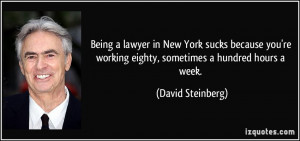 Being a lawyer in New York sucks because you're working eighty ...