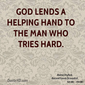 God lends a helping hand to the man who tries hard.