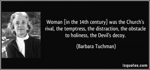 Woman [in the 14th century] was the Church's rival, the temptress, the ...