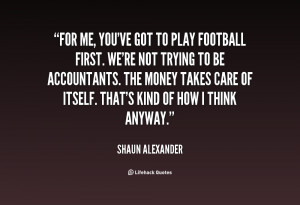 quote-Shaun-Alexander-for-me-youve-got-to-play-football-58870.png