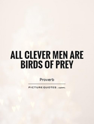 Clever Quotes Bird Quotes Proverb Quotes
