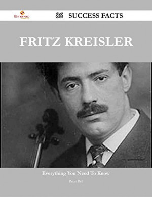 Fritz Kreisler 86 Success Facts - Everything you need to know about ...