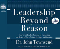 Leadership Beyond Reason: How Great Leaders Succeed by Harnessing the ...