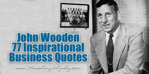 John Wooden was a UCLA basketball coach, winning 10 championships in ...