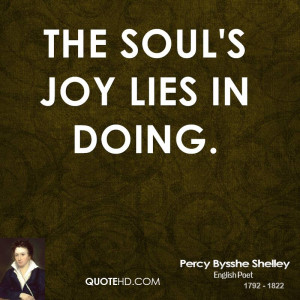 The soul's joy lies in doing.