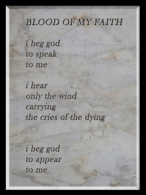 Blood Of My Faith, I Beg God To Speak To Me, I Hear Only The Wind ...