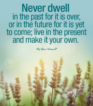 Inspirational life quotes - Never dwell in the past