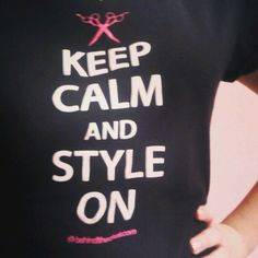 . keep calm and style on. perfect tshirt for a hairstylist! www.hair ...