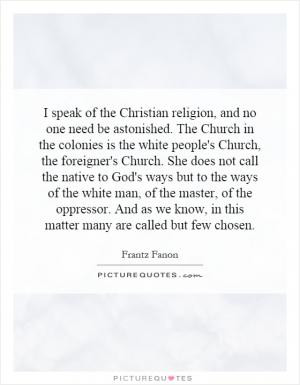 speak of the Christian religion, and no one need be astonished. The ...