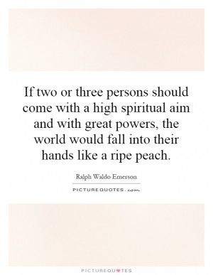 ... world would fall into their hands like a ripe peach. Picture Quote #1