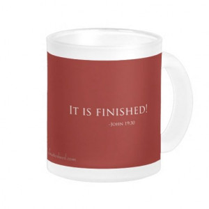It is finished! Easter Quotes Frost Coffee Mugs #Agrainofmustardseed # ...