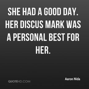 ... - She had a good day. Her discus mark was a personal best for her