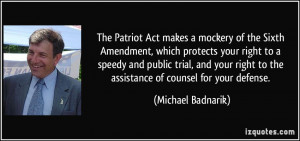 The Patriot Act makes a mockery of the Sixth Amendment, which protects ...