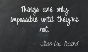 ... only impossible until they're not.