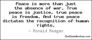 Peace is more than just the absence of war. True peace is justice ...